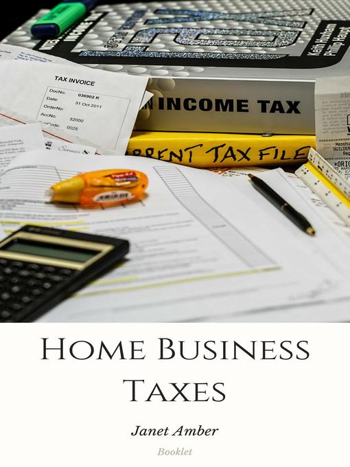 Title details for Home Business Taxes by Janet Amber - Available